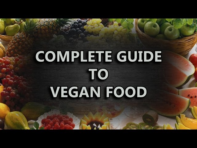 Complete Guide To Vegan Food