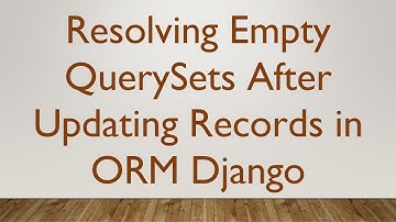 Resolving Empty QuerySets After Updating Records in ORM Django