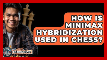 How Is Minimax Hybridization Used In Chess? - The Board Game Xpert