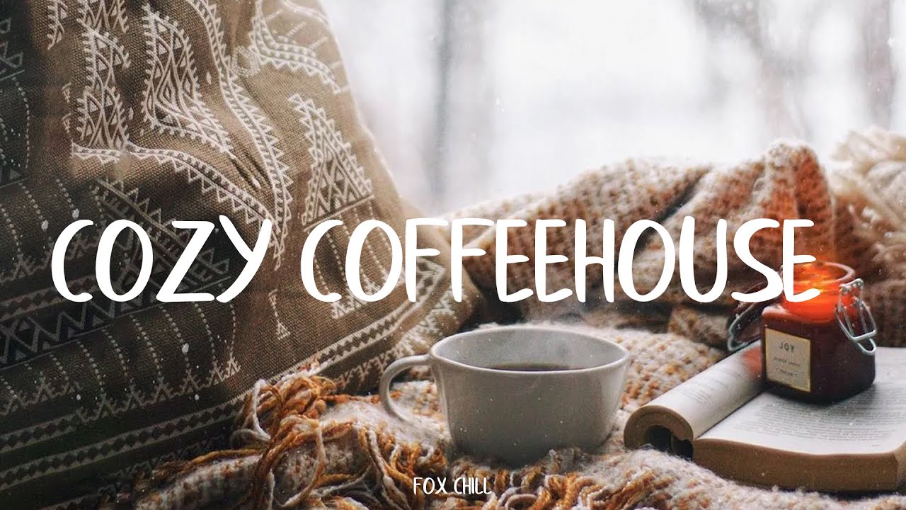 Cozy Coffeehouse ☕ An Indie/Folk/Acoustic Playlist YouTube
