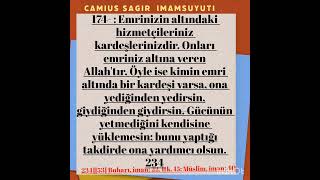 174 - : Emrinizin Altındaki Hizmetçileriniz Kardeşlerinizdir. Onları Emriniz Altına Veren Allahtır.