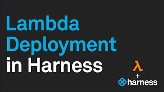 Lambda Deployment with Harness