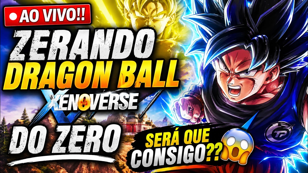 🔴 AO VIVO!! ZERANDO DRAGON BALL XENOVERSE DO ZERO 😱 SERÁ QUE CONSIGO??