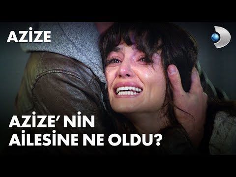 Azize'nin ailesine ne oldu? - Azize 1. Bölüm