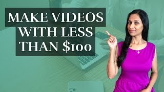 Make videos with less than $100