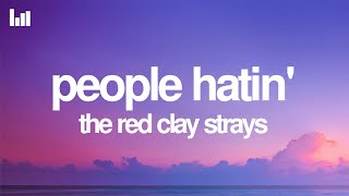 The Red Clay Strays - People Hatin Lyrics