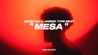 [FREE] Monet192 x Jazeek Type Beat - "MESA"