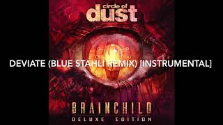 Circle of Dust - Deviate (Blue Stahli Remix) [Instrumental]