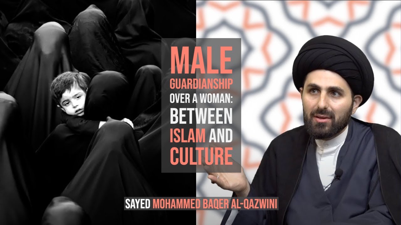 ⁣Male Guardianship Over a Woman: Between Islam and Culture - Sayed Mohammed Baqer Al-Qazwini