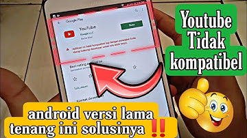 cara mengatasi youtube tidak kompatibel,usang android versi lama  sangat mudah ini solusinya‼