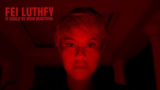 Fei Luthfy - IT COULD&#39;VE BEEN BEAUTIFUL | Official Music Video