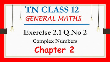 12th Maths | Exercise 2.1 Q.No 2 | Chapter 2 | Complex Numbers