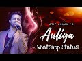 Auliya-Atif Aslam WhatsApp status. Whatsapp Status Video Download Free