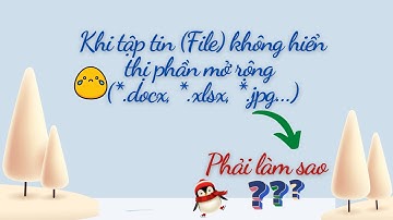 Hiển thị "Phần mở rộng" (File Extension) của tập tin trong Windows 10