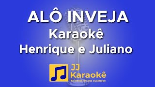 Alô inveja - Henrique e Juliano - Karaokê