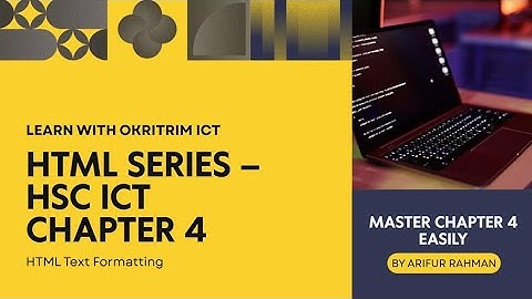 HSC ICT Chapter 4 – HTML Text Formatting টেক্সট ফরম্যাটিং সম্পূর্ণ গাইড | Okritim ICT for HSC