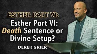 Divine Setup? | Esther Part 6 I Derek Grier