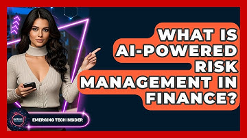 What Is AI-Powered Risk Management In Finance? - Emerging Tech Insider