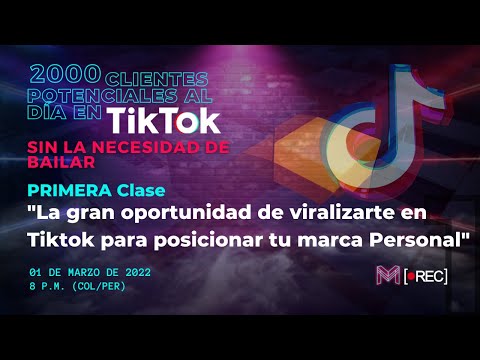 Clase #1 - La Gran Oportunidad de Viralizar en Tiktok para posicionar tu marca personal