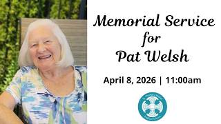 Memorial Service for Patricia Welsh