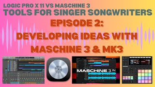 Episode 2: Developing Ideas with Maschine 3, MK3 &amp; Logic