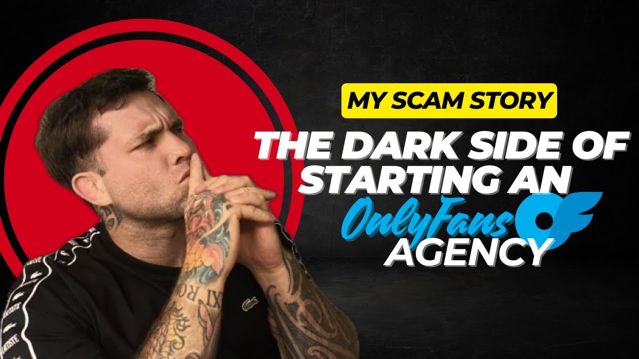 I've Been Scammed Building My OnlyFans Agency Here’s What I've Learned
