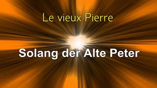 Le vieux Pierre ( Solang der alte Peter )