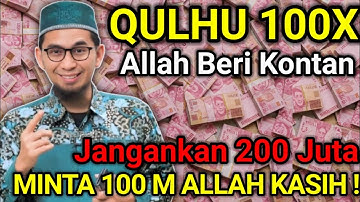 MANJURNYA QULHU 100X! DIBACA TEPAT DIWAKTU INI! MINTA 100 M ALLAH BERI KONTAN