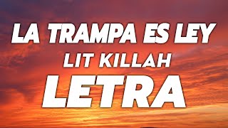 LIT killah - La Trampa es Ley 🔥 LETRA