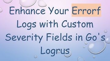 Enhance Your Errorf Logs with Custom Severity Fields in Go