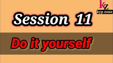 Session 11 Do it yourself|| Kyp||