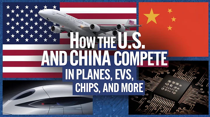 How the U.S. and China Compete in Planes, EVs, Chips, and More