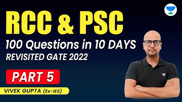 RCC & PSC |100 QUESTIONS IN 10 DAYS | REVISITED 2022 | VIVEK GUPTA (EX-IES) #gate2024 #gatecivil2024