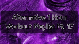 Alternative 1 Hour Workout Playlist Pt. 17