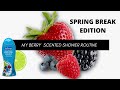 MY BERRY SCENTED SHOWER ROUTINE | JUST IN TIME FOR SPRING BREAK 2022