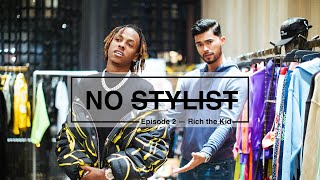Rich The Kid Builds An Outfit On A Budget | No Stylist Ep. 2