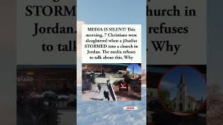 7 Christians Reportedly Killed in Jordan Church Attack Why Is the World Not Talking About It#Jordan