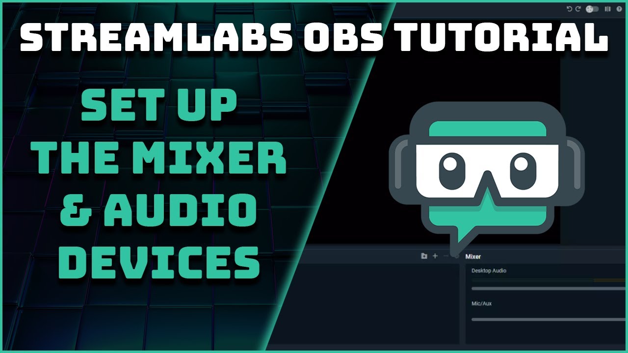 Setting Up The Mixer & Audio Devices - Streamlabs OBS Tutorial