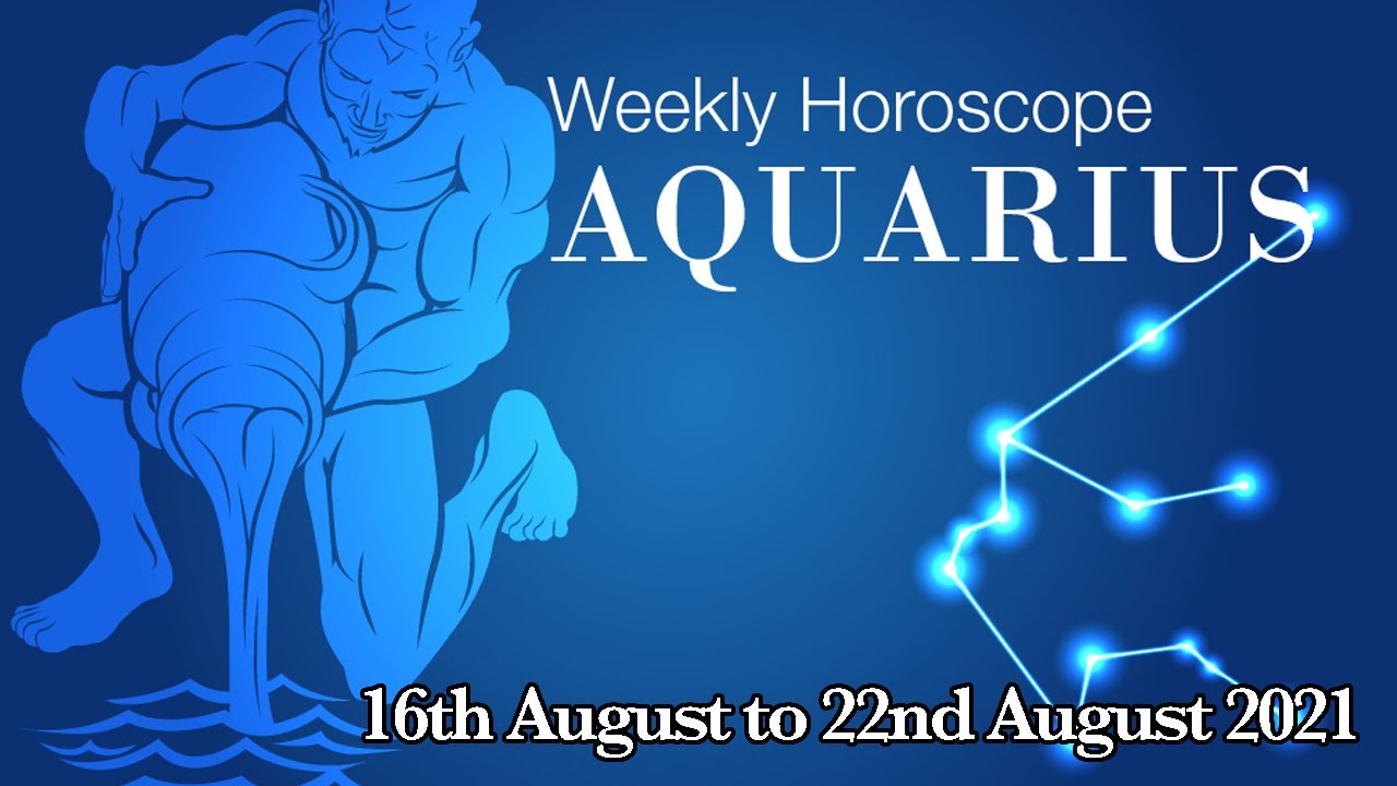 Aquarius Weekly Horoscopes Video For 16th August 2021 Preview YouTube