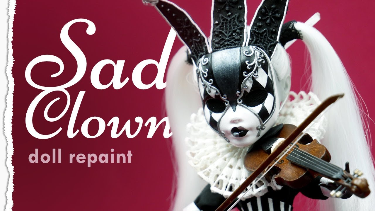 Haunted circus collab: Sad Clown Doll Repaint