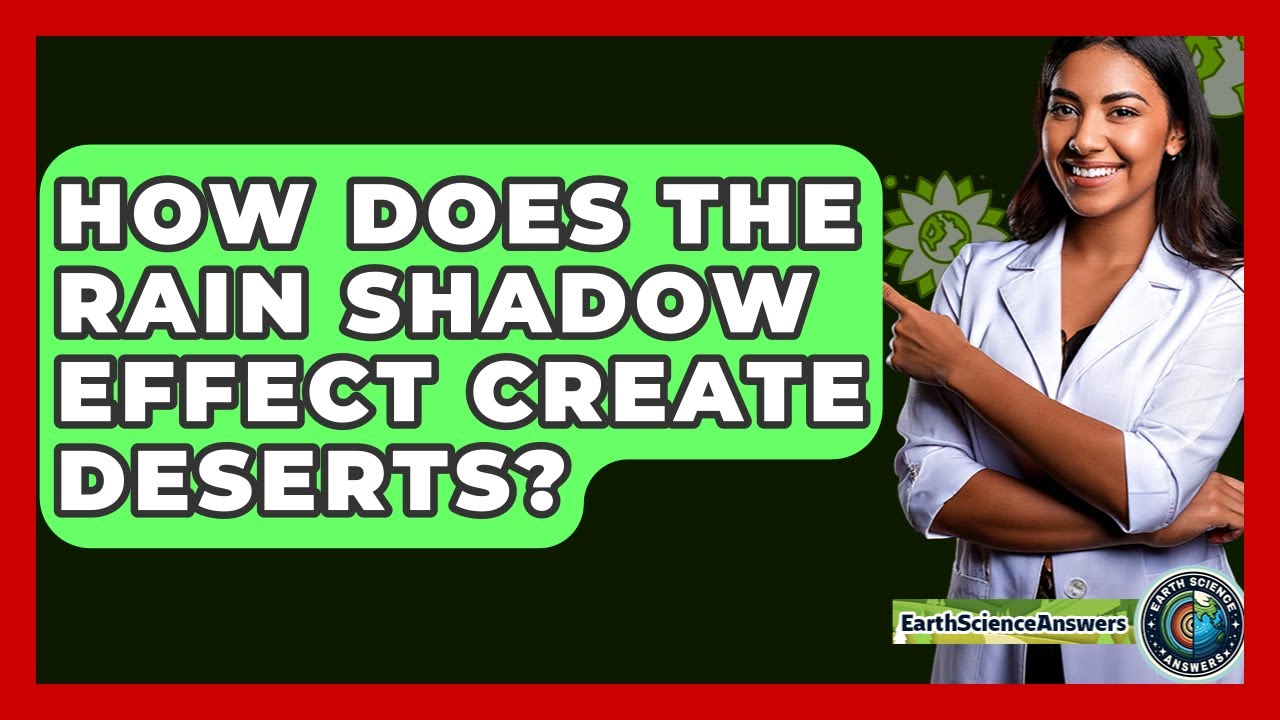 How Does The Rain Shadow Effect Create Deserts? - Earth Science Answers