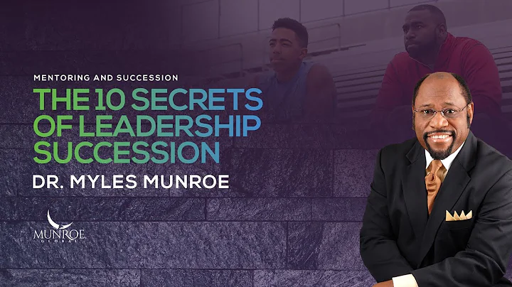 The 10 Secrets of Leadership Succession | Dr. Myles Munroe