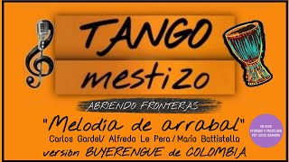 MELODÍA DE ARRABAL versión BUYERENGUE de COLOMBIA por @tangomestizomusica