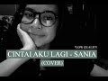 Cintai aku lagi - Sania (Cover) | CovernyaJeha