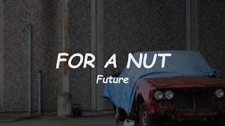 Future - FOR A NUT (Lyrics) 🎵