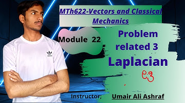 Mth622 Module 22 | Problem related 3 , Laplacian | example | Vector and Classical Mechanics #vu