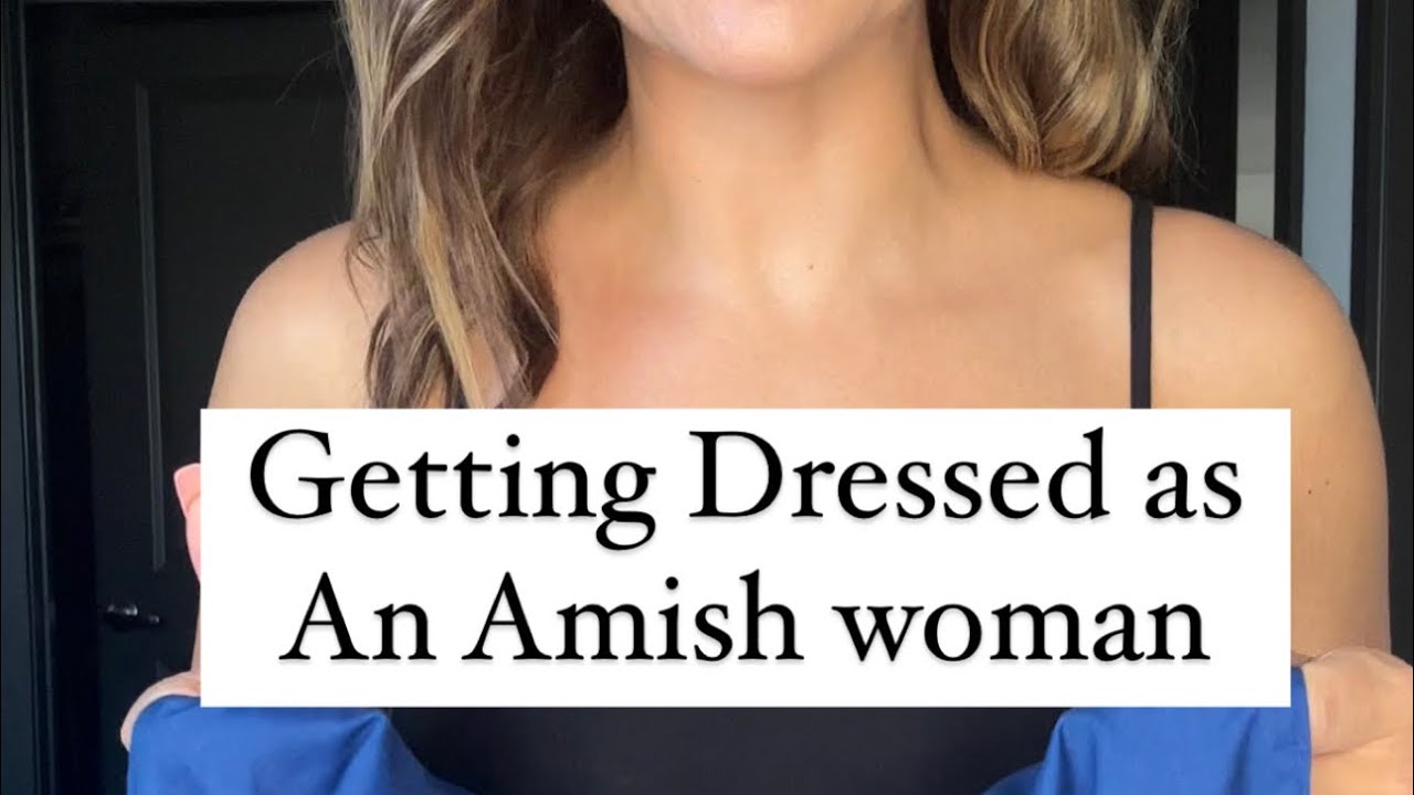Getting dressed as an amish woman.