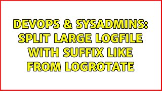 Celebrity DevOps & SysAdmins: Split large Logfile with Suffix like from logrotate (2 Solutions!!) Profile