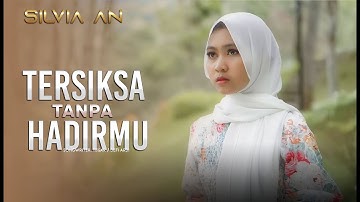 Silvia An - Tersiksa Tanpa Hadirmu ( Official Music Video)
