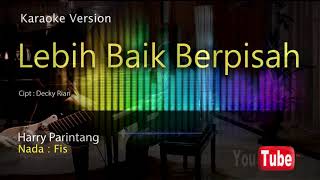 LEBIH BAIK BERPISAH || Harry Parintang || Karaoke Lirik